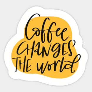 Coffee changes the world. Sticker